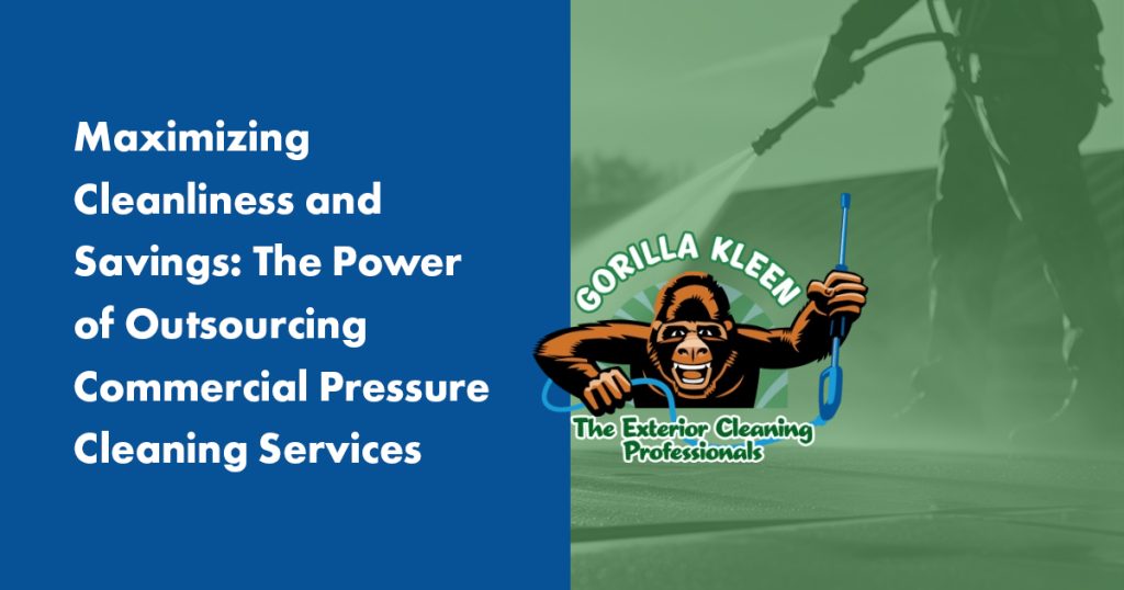Gorilla Kleen providing outsourced commercial pressure cleaning services in Sarasota FL to maximize cleanliness and savings for businesses