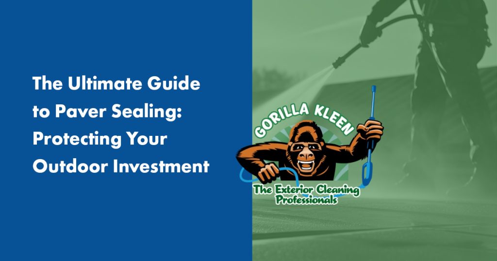 Ultimate guide to paver sealing by Gorilla Kleen in Sarasota FL — protecting outdoor surfaces with professional paver sealing services